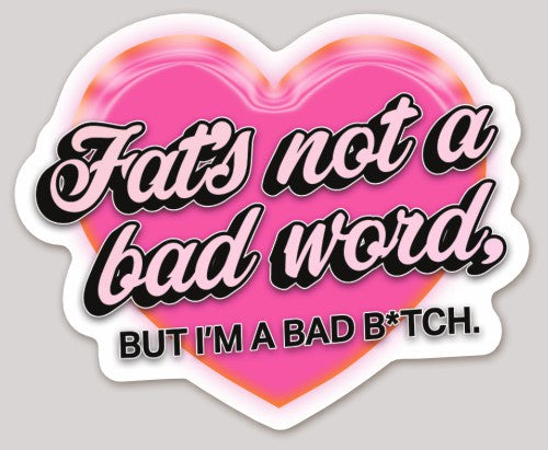 #FatsNotABadWordButImABadB*tch Sticker